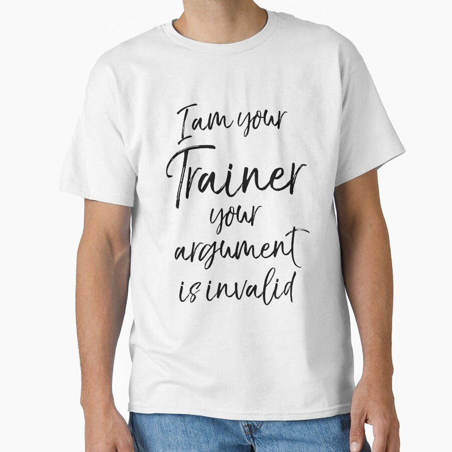 Personal Trainer Gift I Am Your Trainer Your Argument is Invalid Funny Workout Quote by TNDesignStudio
