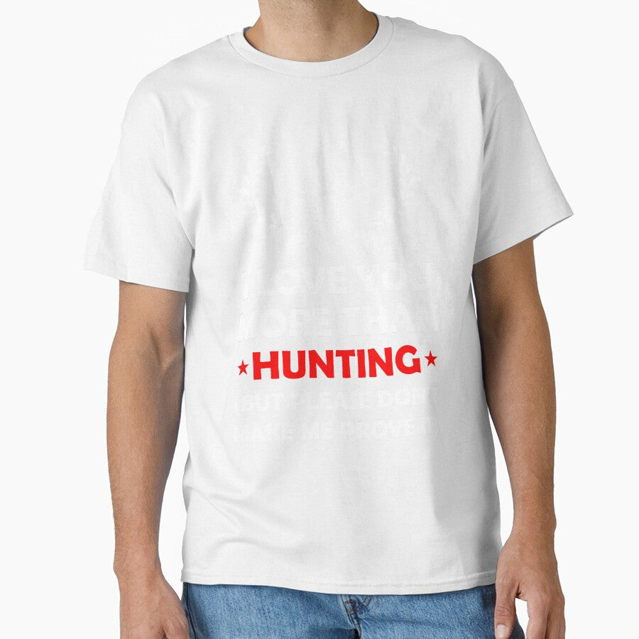 I love you more than Hunting don't make me prove it by mmos