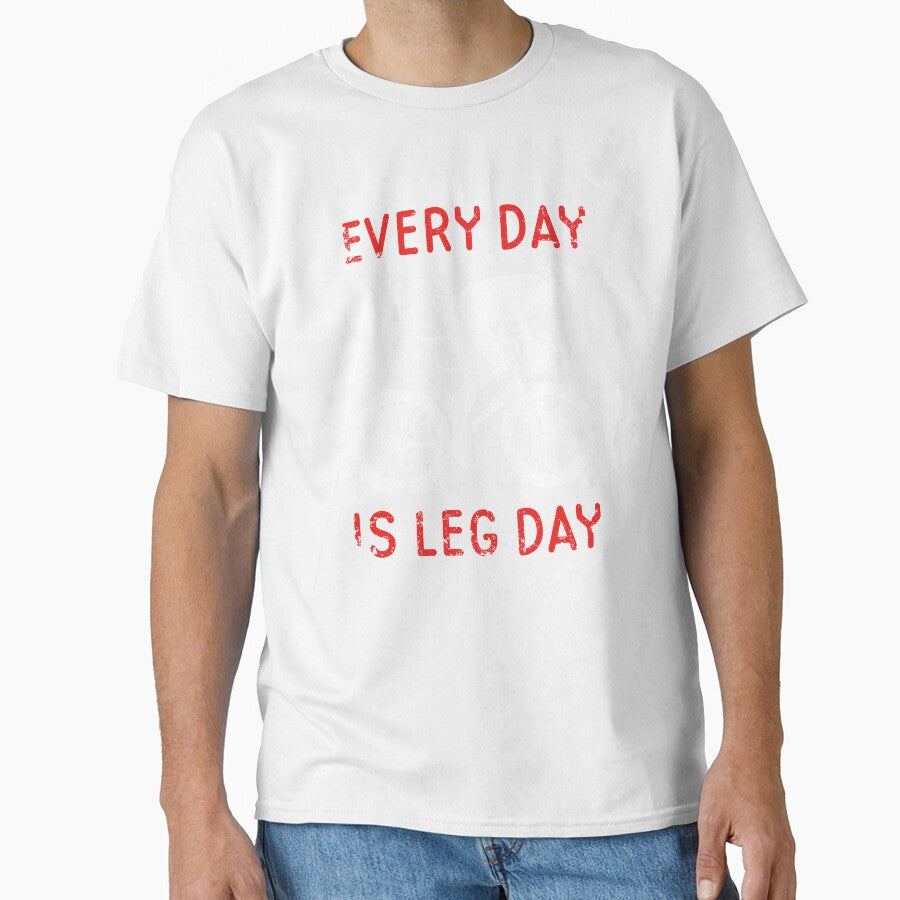 Every Day Is Leg Day Cycling Motivation by sillyquestions