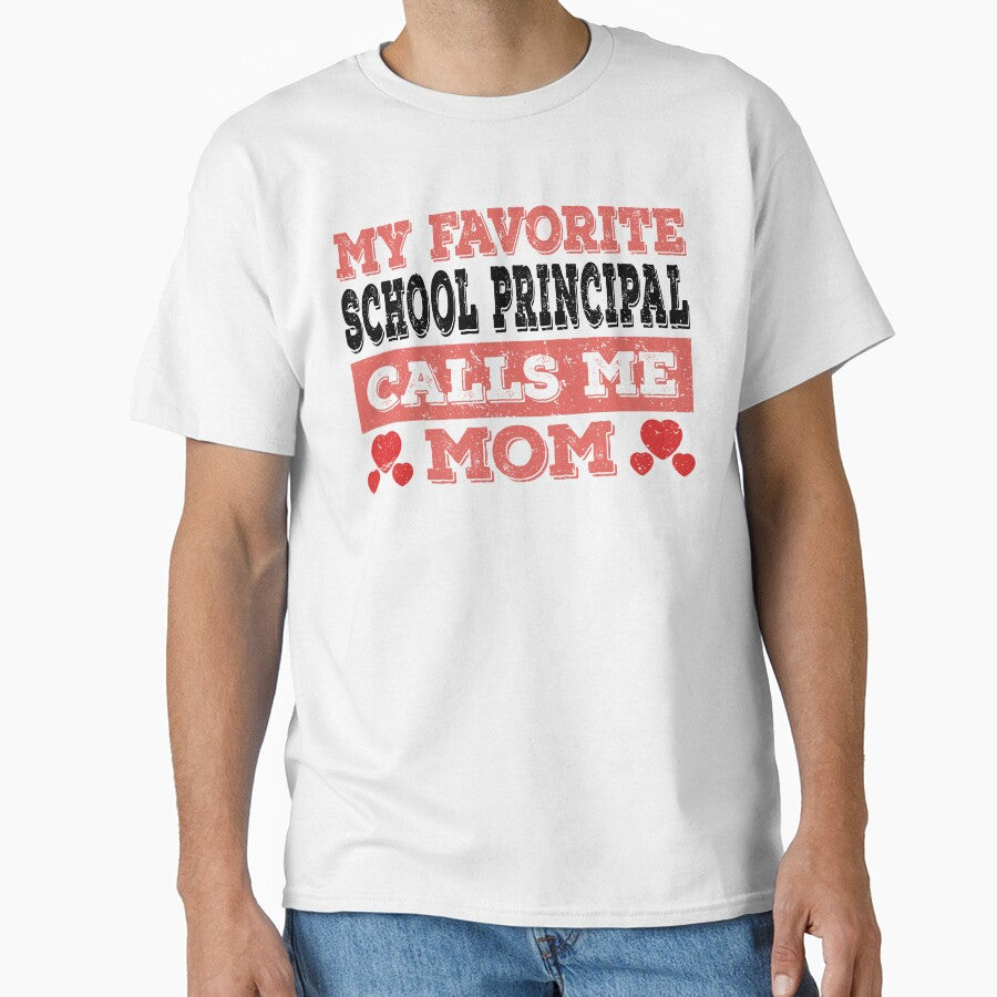 My Favorite School Principal Calls Me Mom - Funny School Principal Quote Gift Idea For Men and Womens by Mmmm3344