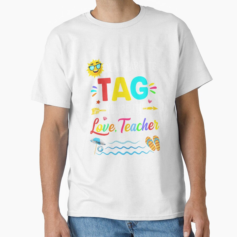 Dear Parents Tag You're It Love Teacher Last Day Of School by TimothyCoxShop