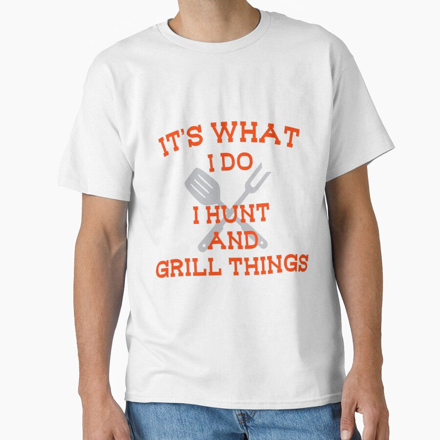 Its What I Do Hunt Grill Things Funny by YesterDayCheck