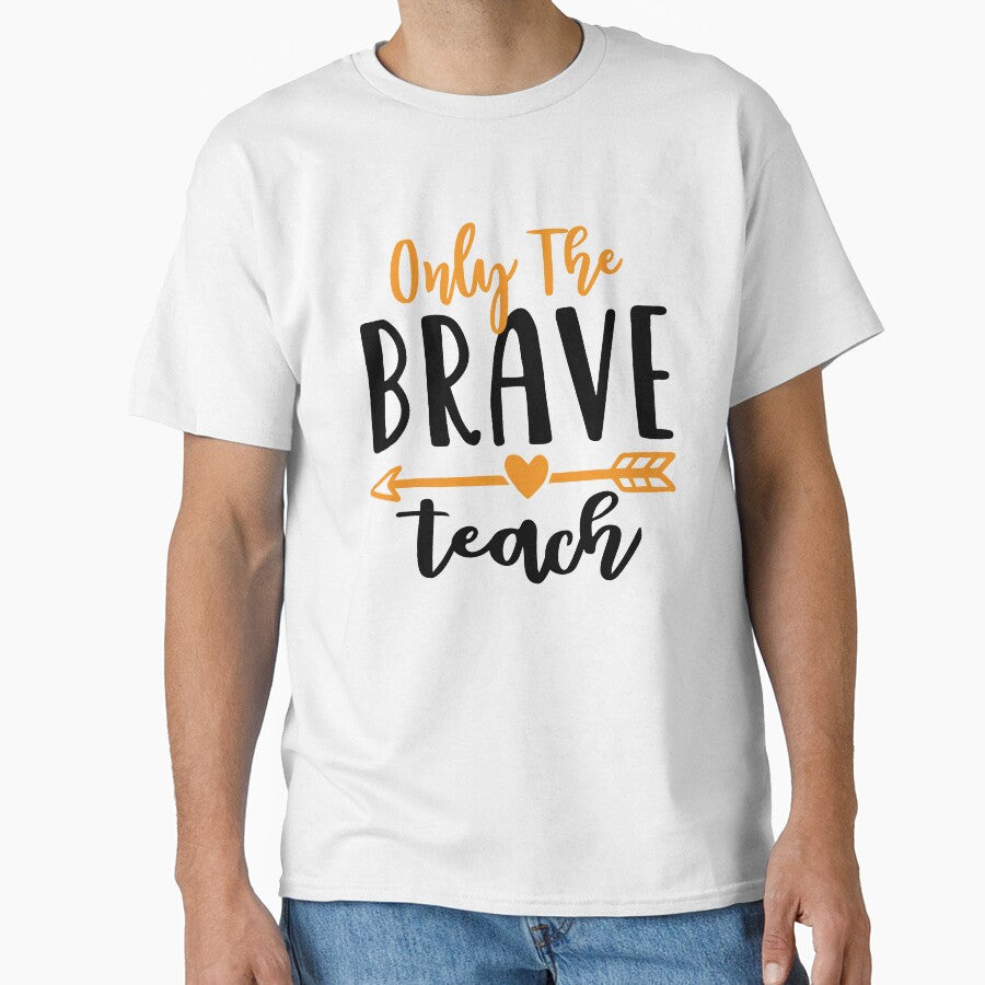 Only The Brave Teach Funny Teacher Quote by Briekel