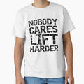 Funny Nobody Cares Lift Harder Funny Workout Quote by TNDesignStudio