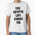 The Crypto Life Chose Me - Black Text by Fight The Shirts