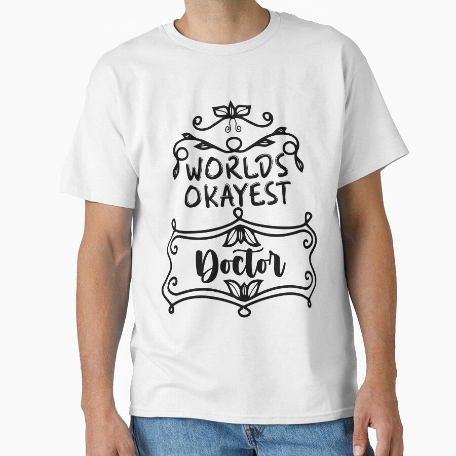 Worlds Okayest Doctor - Funny Doctor Quote Gift Idea For Men and Womens by Mmmm3344