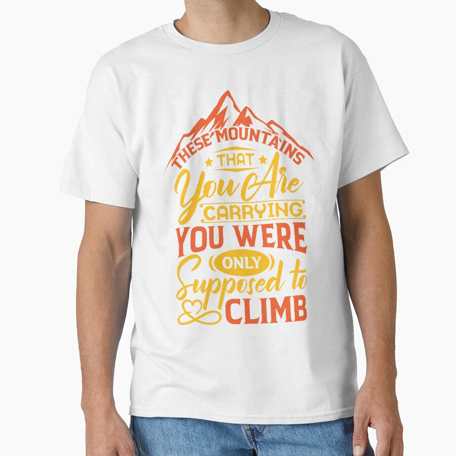 The mountains that you are carrying you were only supposed to climb. by Beefytee