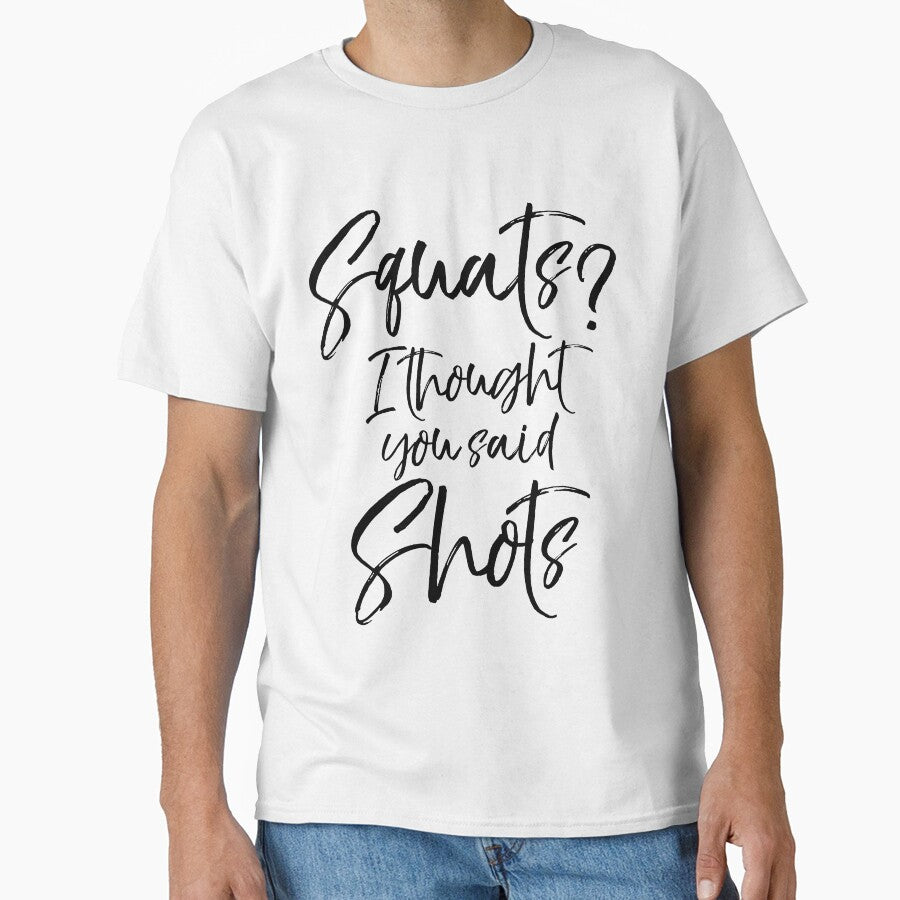 Squats? I Thought You Said Shots Funny Workout Quote by TNDesignStudio