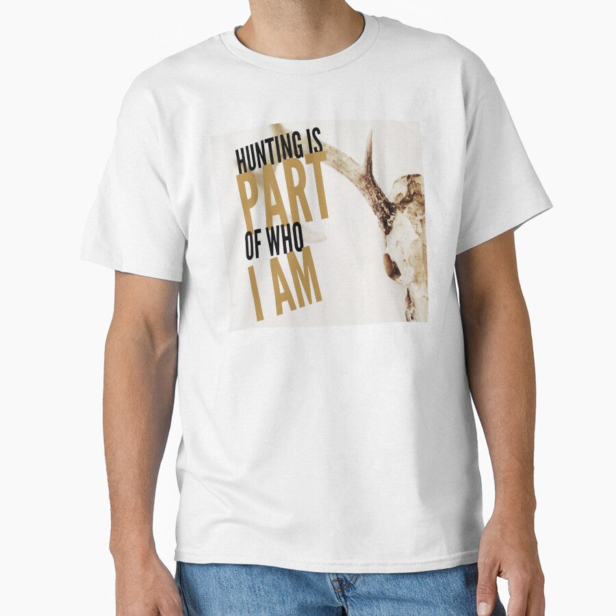 'HUNTING IS PART OF WHO I AM' COLLECTION by JRM Tees & More Store