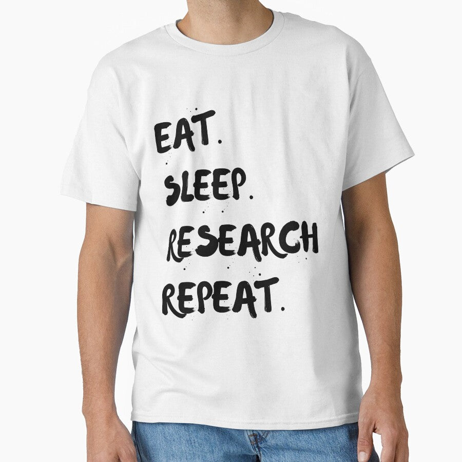 Eat Sleep Research Repeat by TeesByDesign