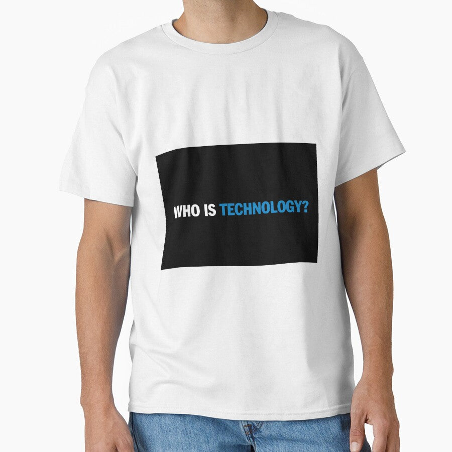 WHO IS TECHNOLOGY Merch by posix