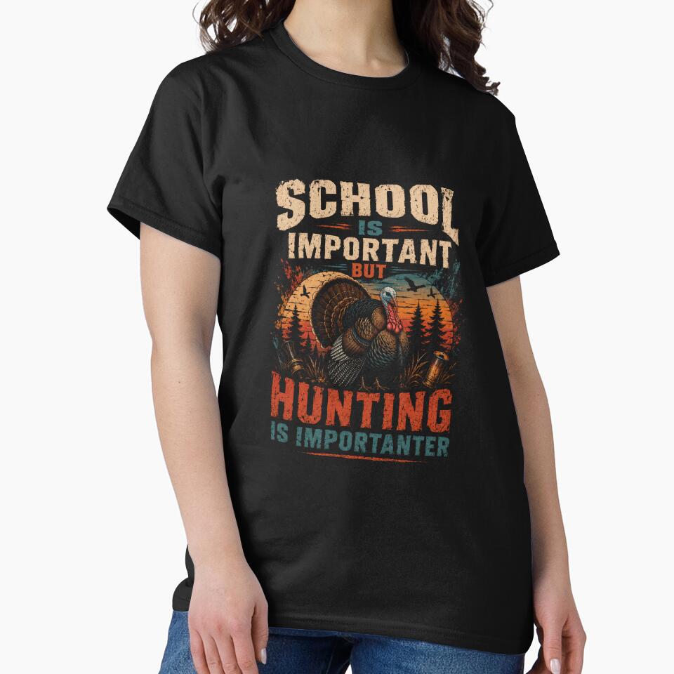 School Is Important But Hunting Is Importer Wild Turkey Hunter Outdoorsman by SkeletonsDanger
