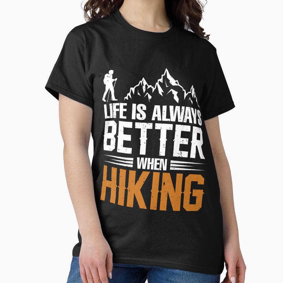 Life Is Always Better When Hiking by RED FIR