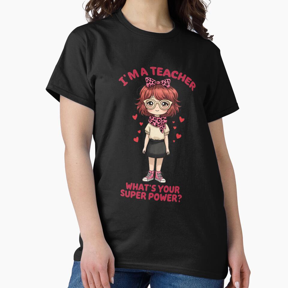 I’m a Teacher What’s Your Superpower | Cute Cartoon Teacher Illustration by WHDProduction45