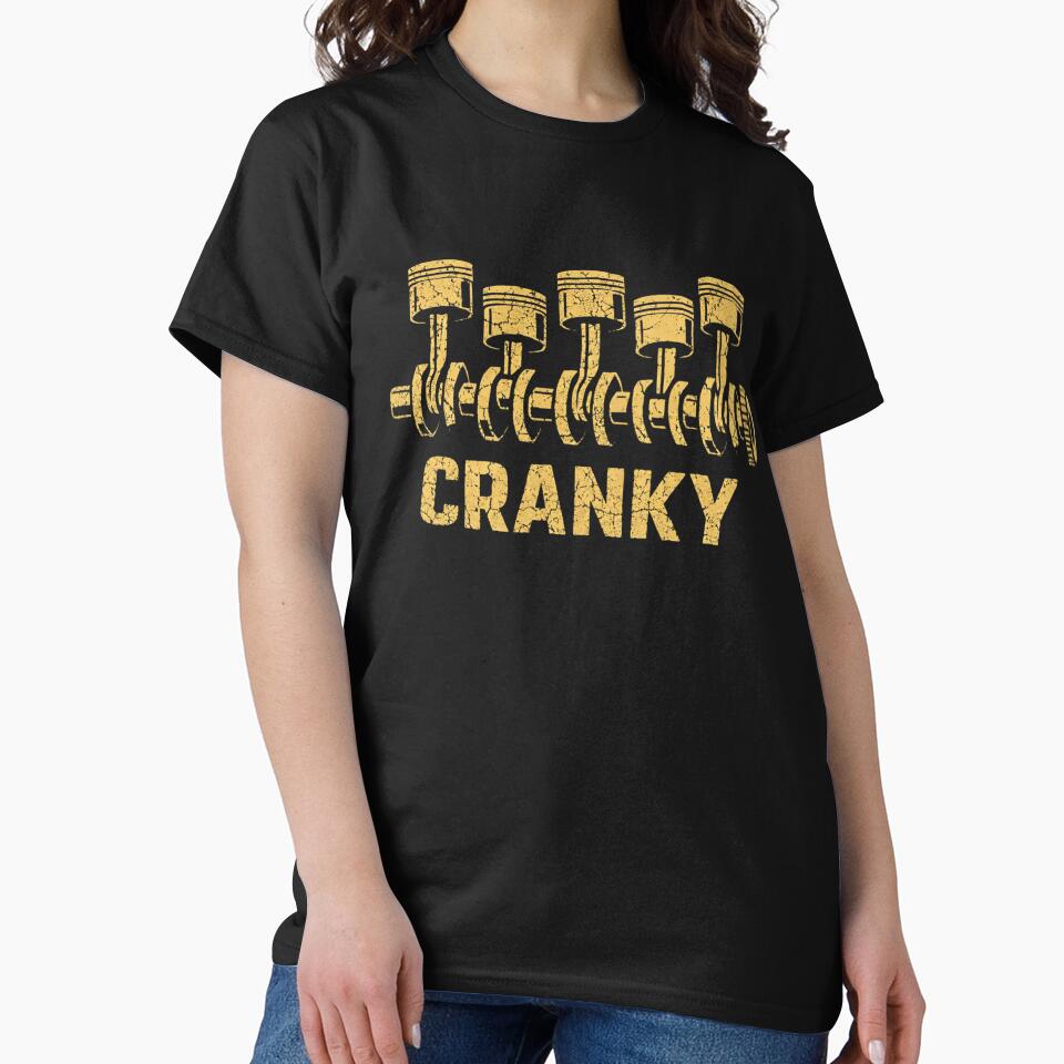 Cranky T-Shirt, Funny Mechanic Engine Crankshaft Gift, Automotive Gearhead Graphic Tee for Car Lovers & Auto Repair Fans by sinkedink