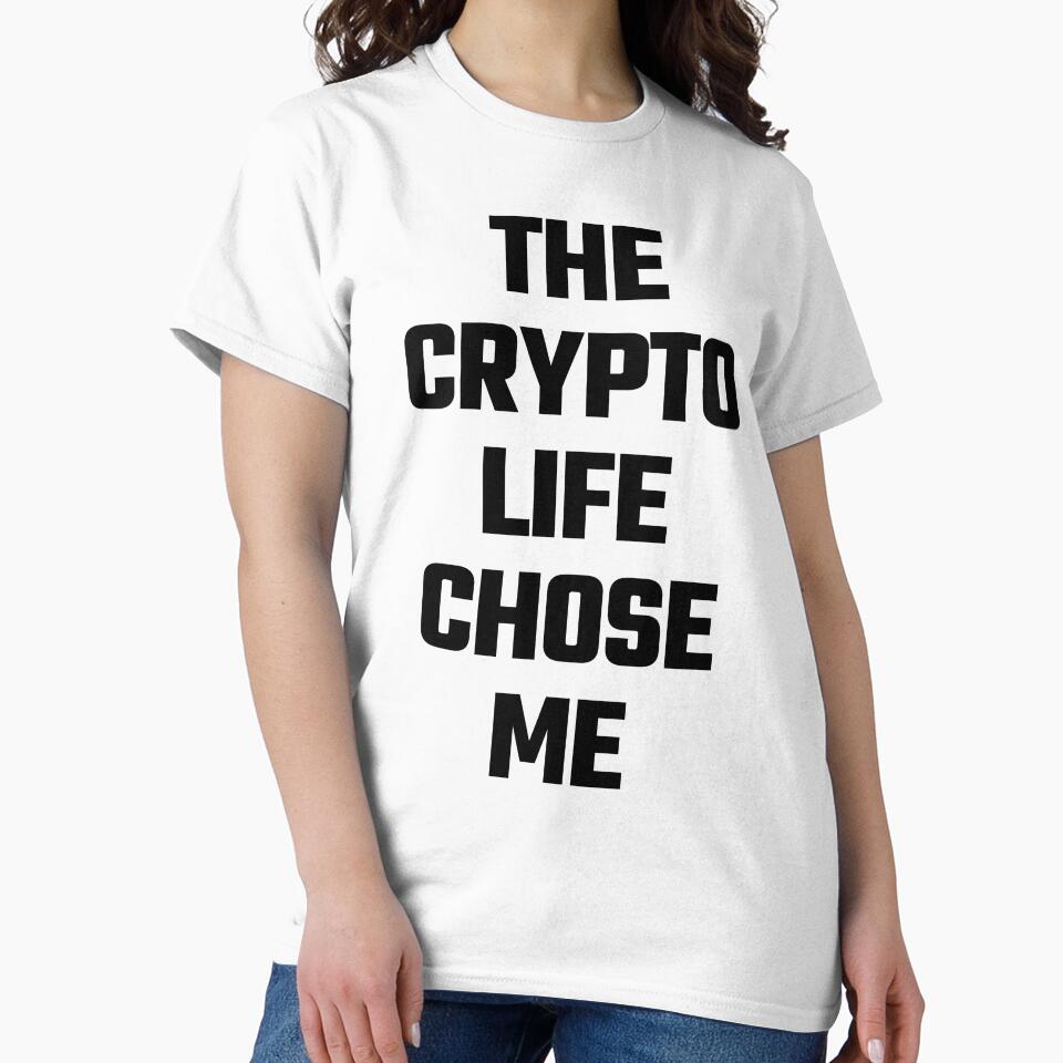 The Crypto Life Chose Me - Black Text by Fight The Shirts