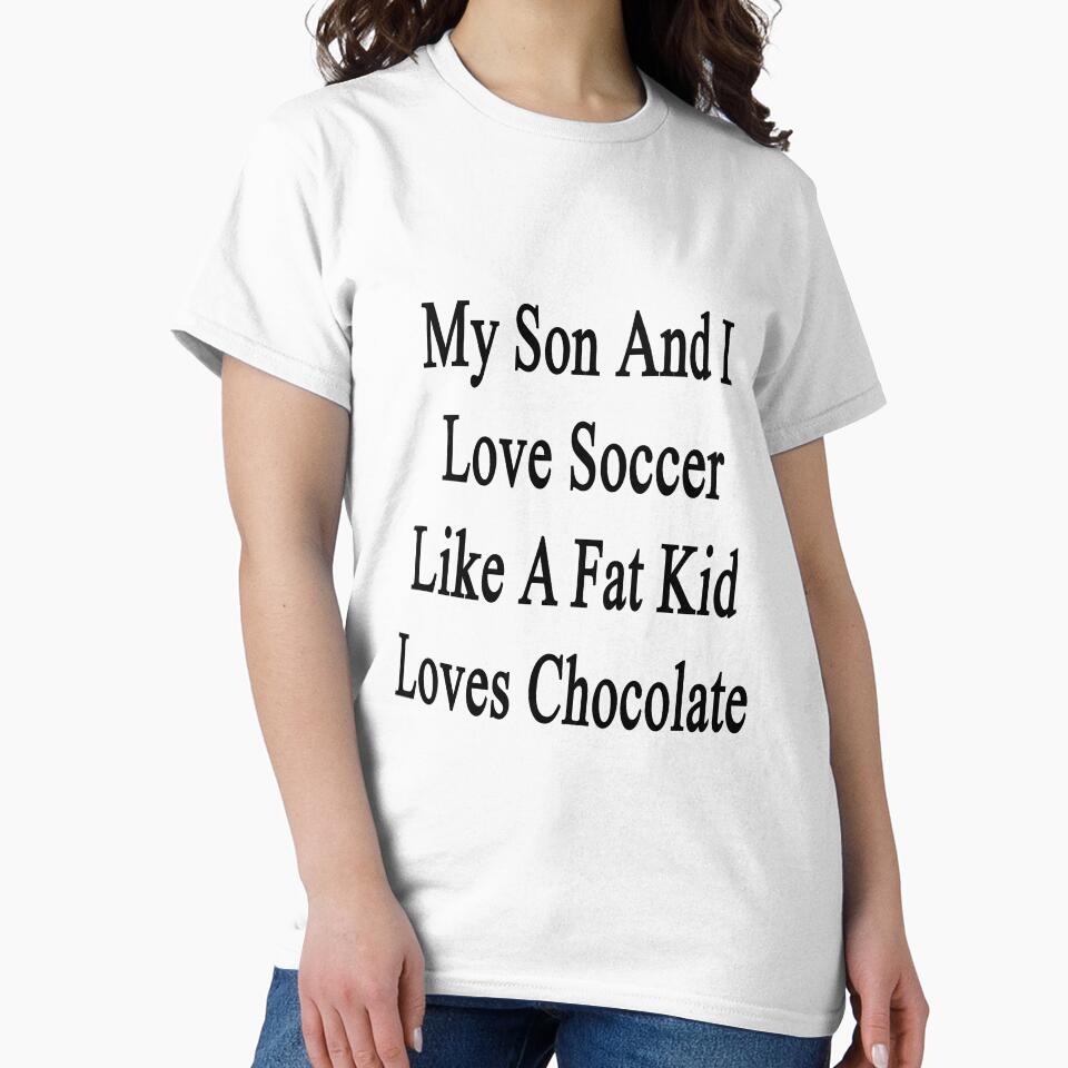 My Son And I Love Soccer Like A Fat Kid Loves Chocolate by supernova23 Unisex , , , Long Sleeve Tee