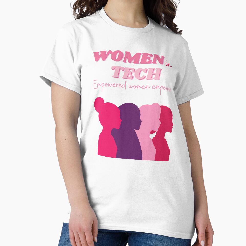 women in tech | empowered women empower by annoying-shirts