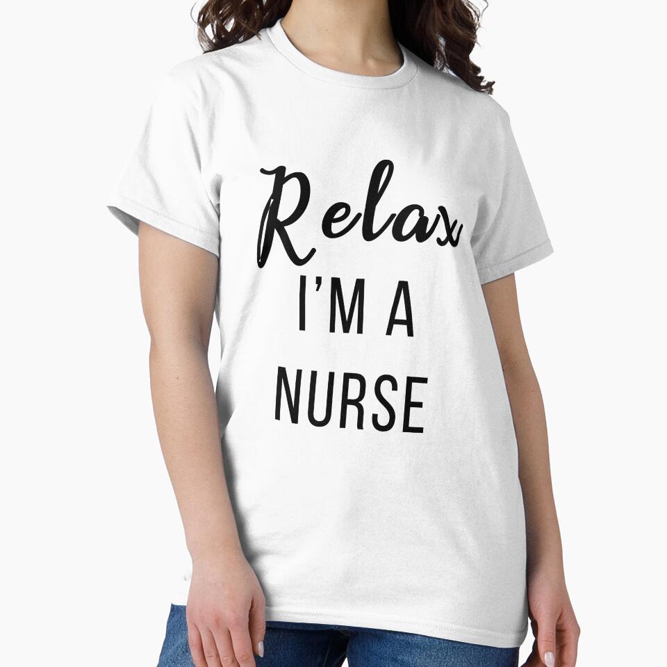Relax I'm a Nurse by TrendJunky