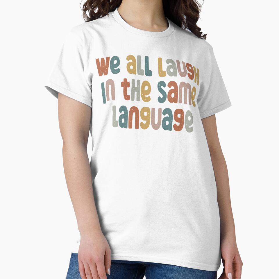 ESL Teacher Shirt We All Laugh in the Same Language by Heddar Badreddine