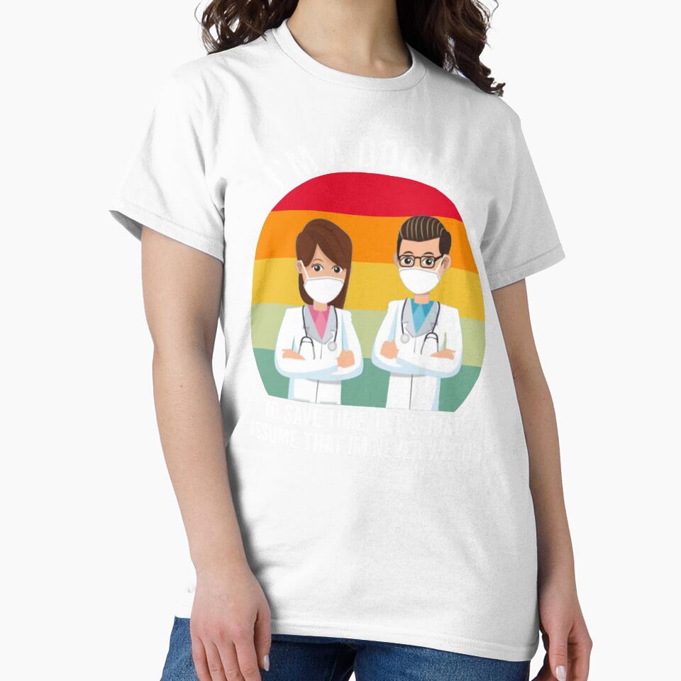 Retro Doctor Gift: I'm A Doctor To Save Time Let's Just Assume That I'm Never Wrong by AMINE  ★★★★★