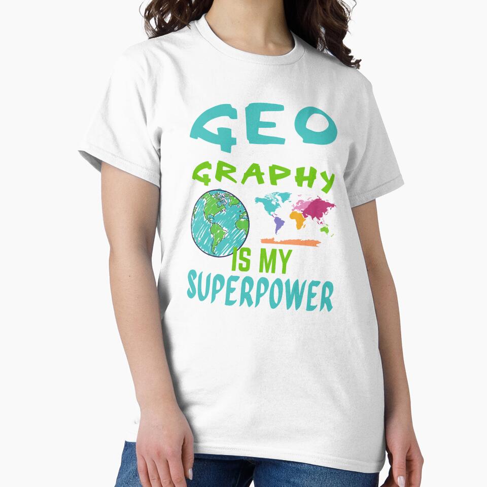 Geography teacher. Geography is my superpower by annoying-shirts