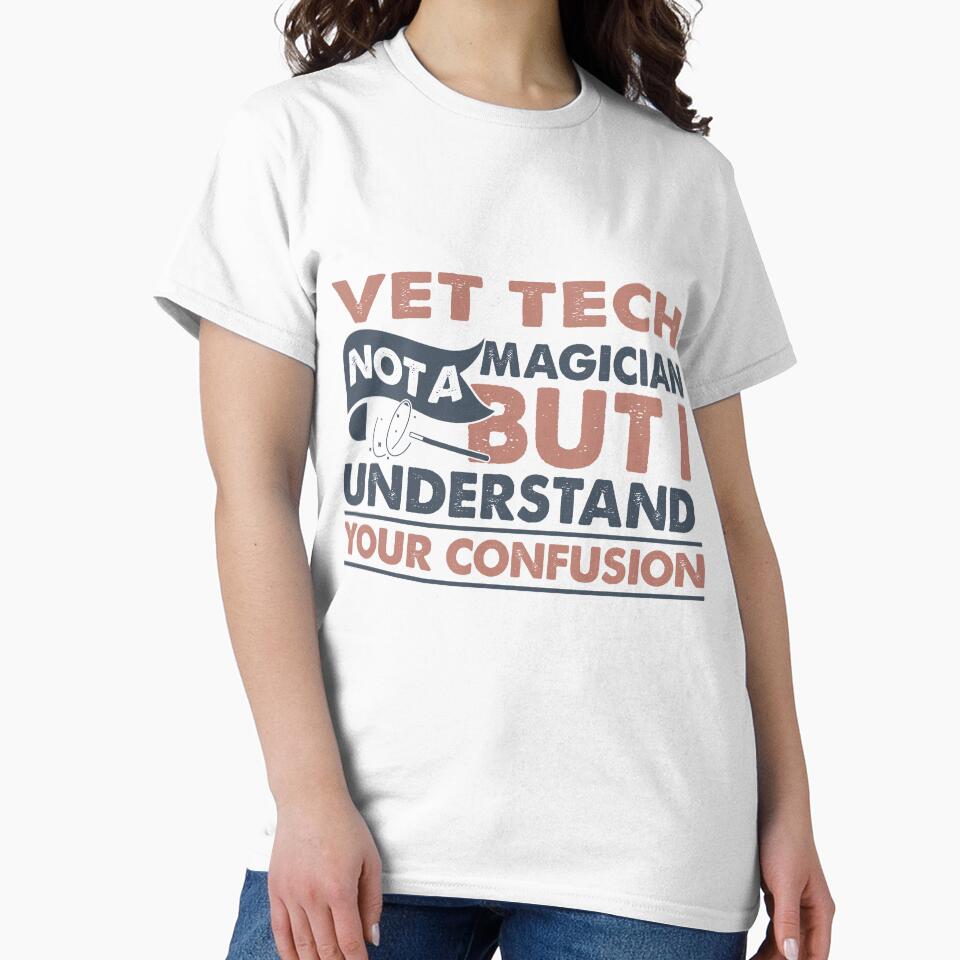 Vet Tech Not A Magician But I Understand Your Confusion by Mmmm3344