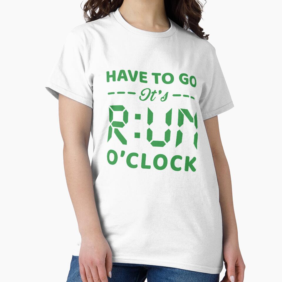 Have To Go It's RUN o'clock - Funny Running Quotes -  Blue,Green, Gray, White - Marathoner Gift, Runner's Gift, Running Gift by RaceRunnerz-