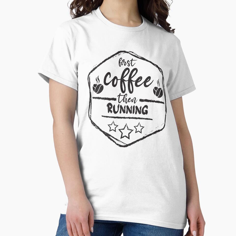 First Coffee Then running - Funny running quote gift idea For Men and Women by Mmmm3344