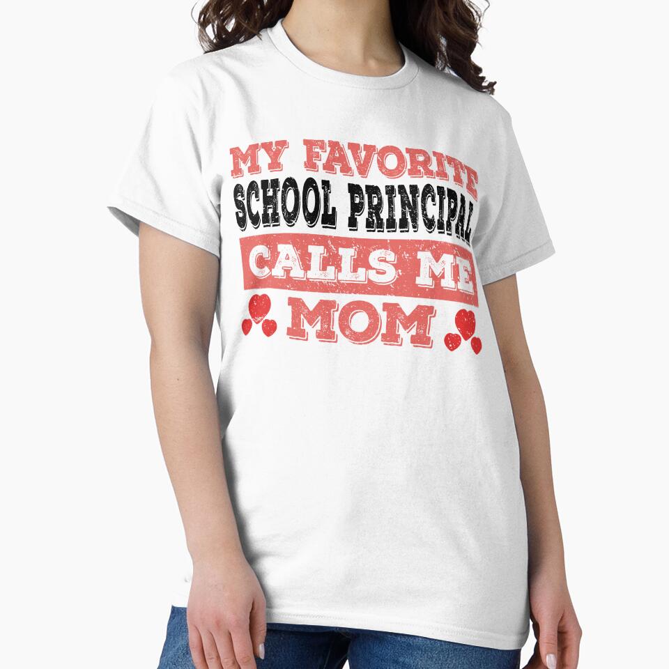 My Favorite School Principal Calls Me Mom - Funny School Principal Quote Gift Idea For Men and Womens by Mmmm3344