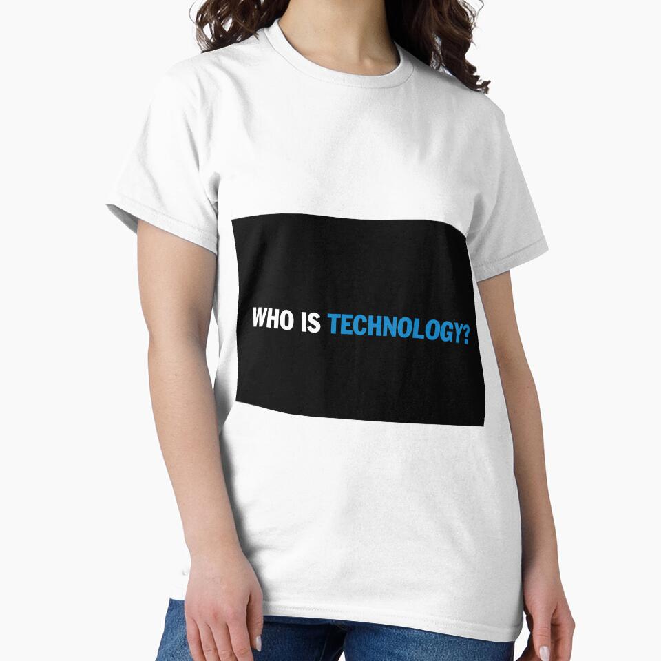 WHO IS TECHNOLOGY Merch by posix