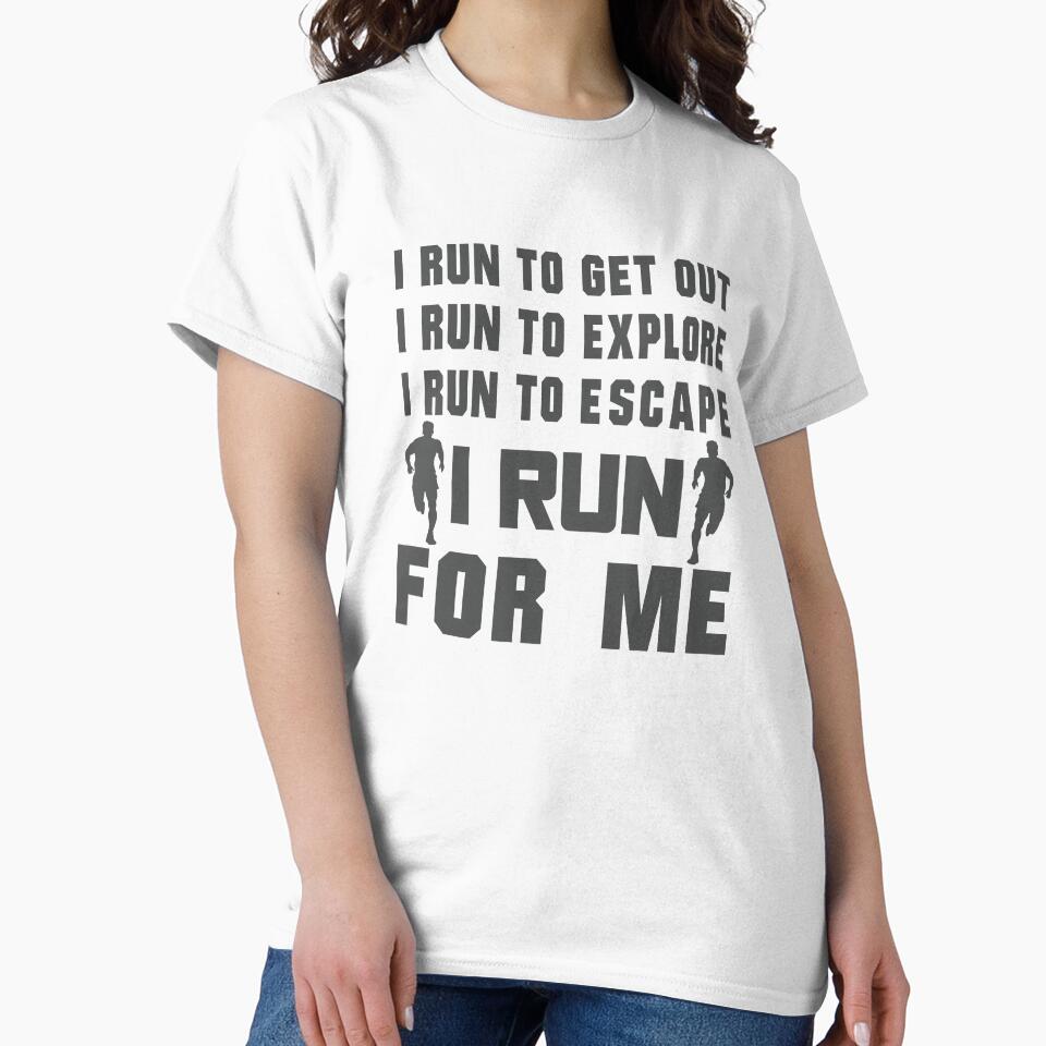 I Run To Get Out, I Run To Explore, I Run To Escape, I Run For Me - Funny Running Quotes -  Black, Green, Gray, White - Marathoner Gift, Runner's Gift, Running Gift by RaceRunnerz-