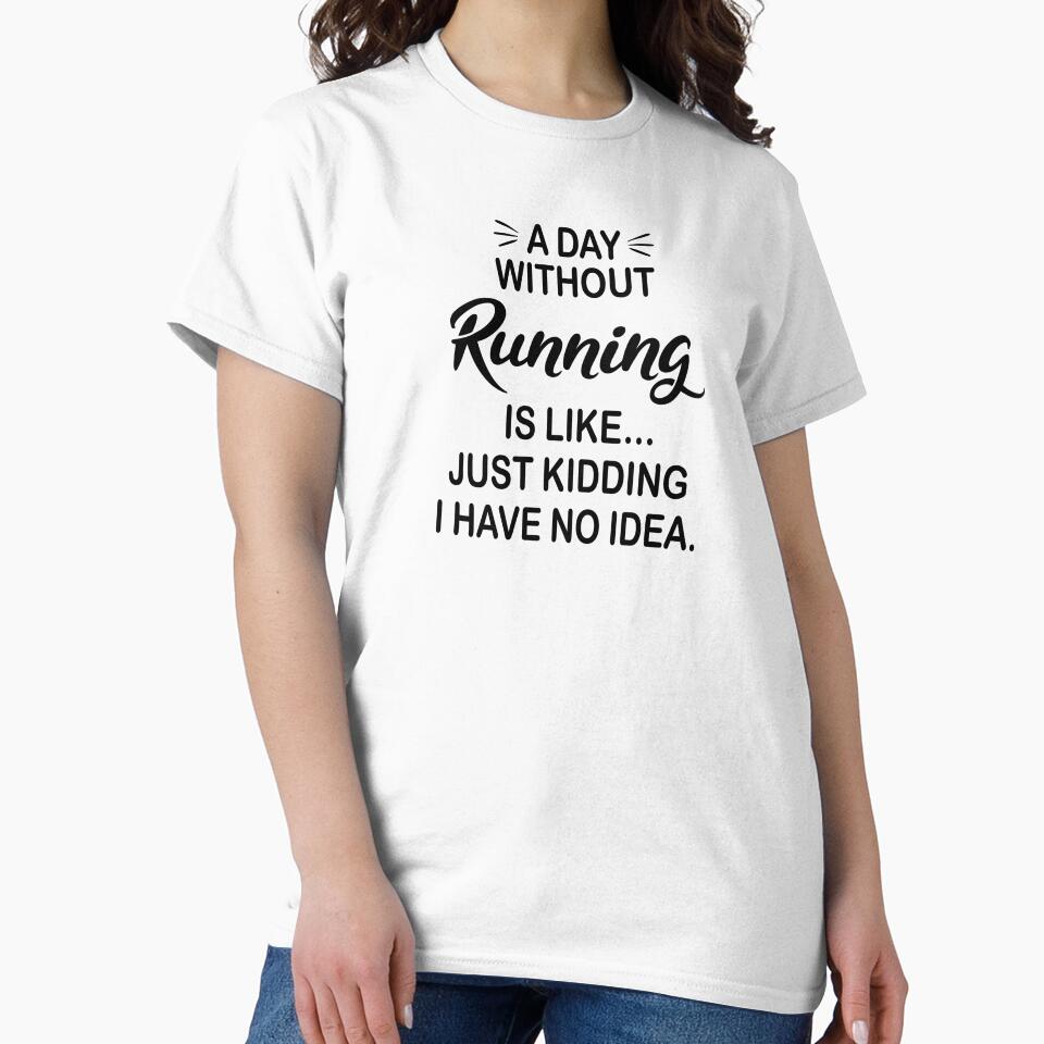 A Day Without Running Is Like Just Kidding - Funny Running Lover by Watsonarts