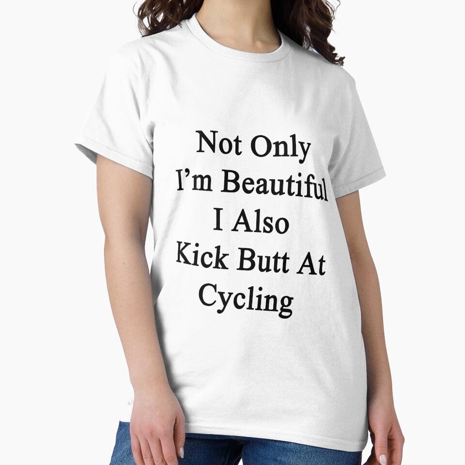 Not Only I'm Beautiful I Also Kick Butt At Cycling by supernova23