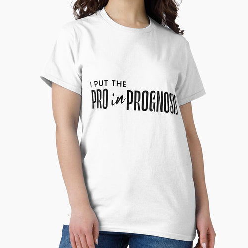 "I put the Pro in Prognosis" T-Shirt by PanwarTees