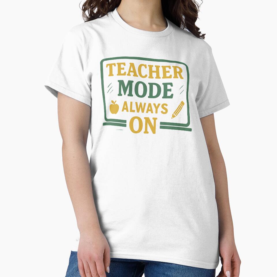 Teacher Mode Always On – Funny Teacher Classroom Quote Design by astersgraphics