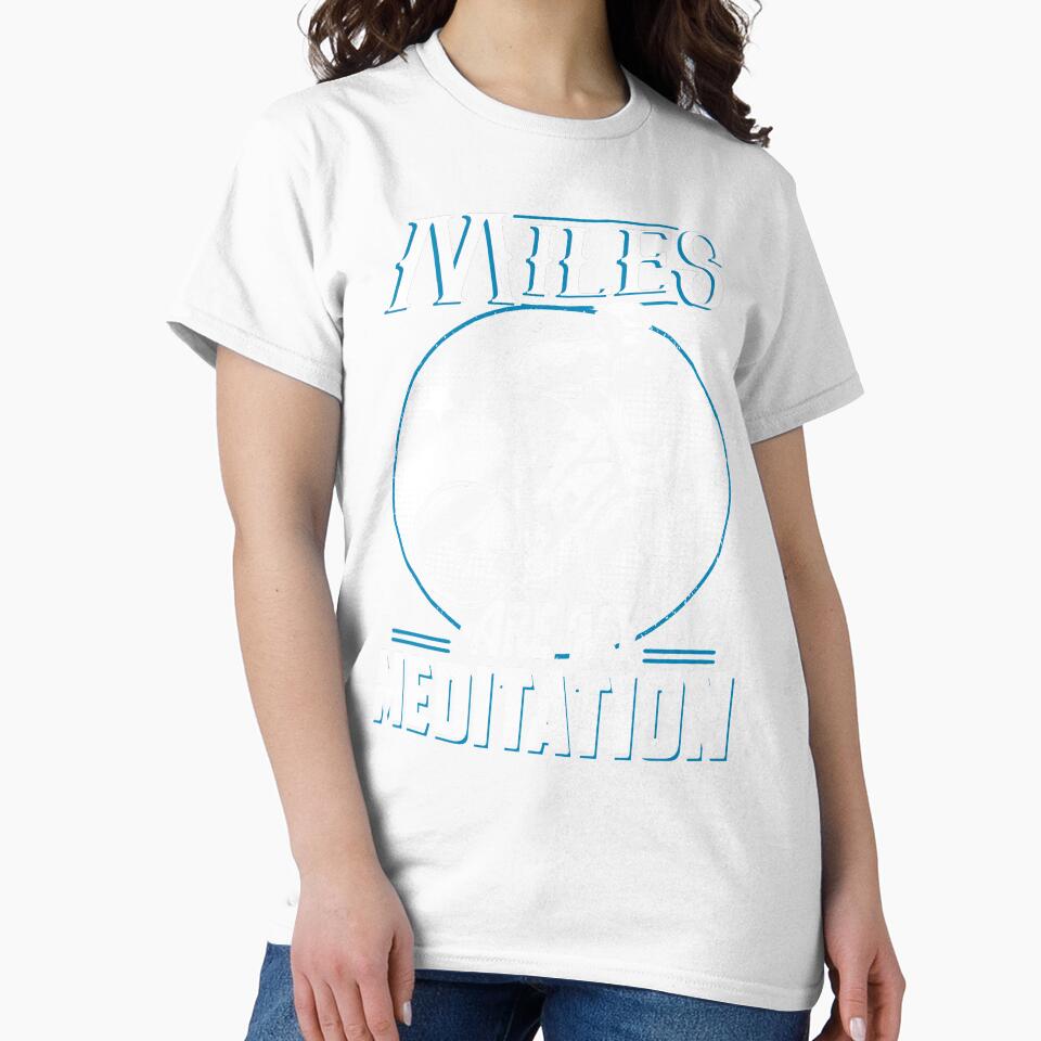 Cycling t shirt Miles are my Meditation by StreetArtPro
