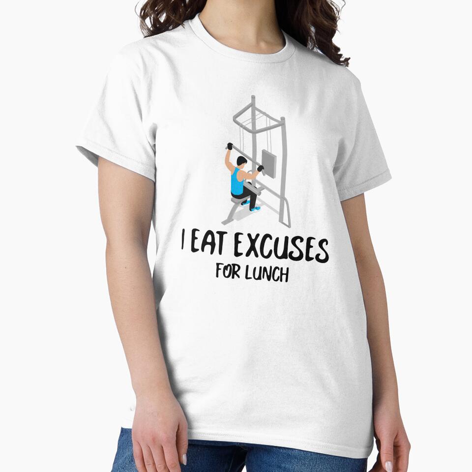 I Eat Excuses For Lunch by RandisTees