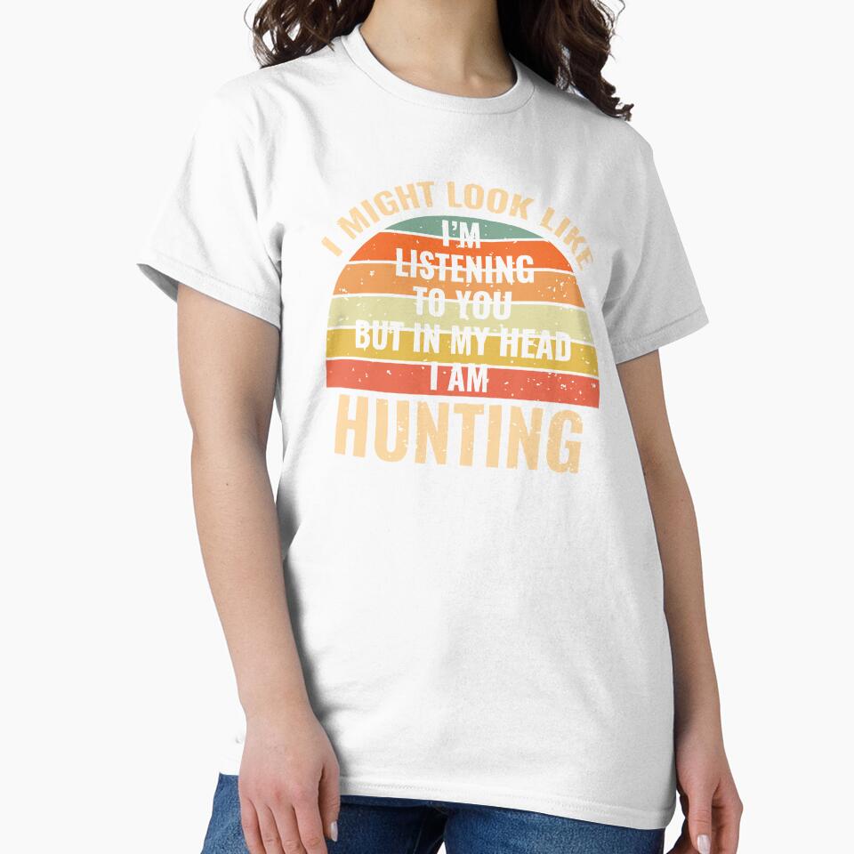 I'm Not Listening In My Head Funny Hunting Gift by stareongroup