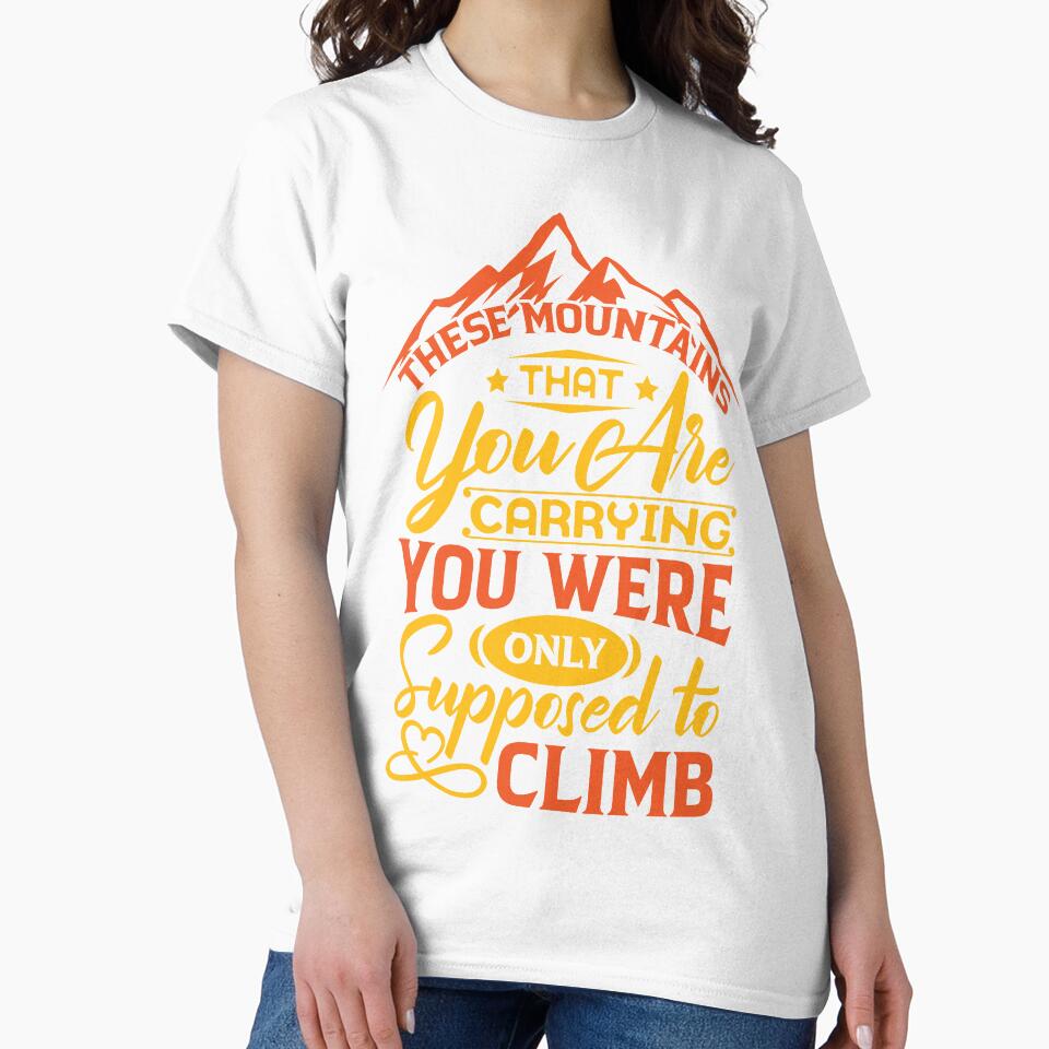 The mountains that you are carrying you were only supposed to climb. by Beefytee
