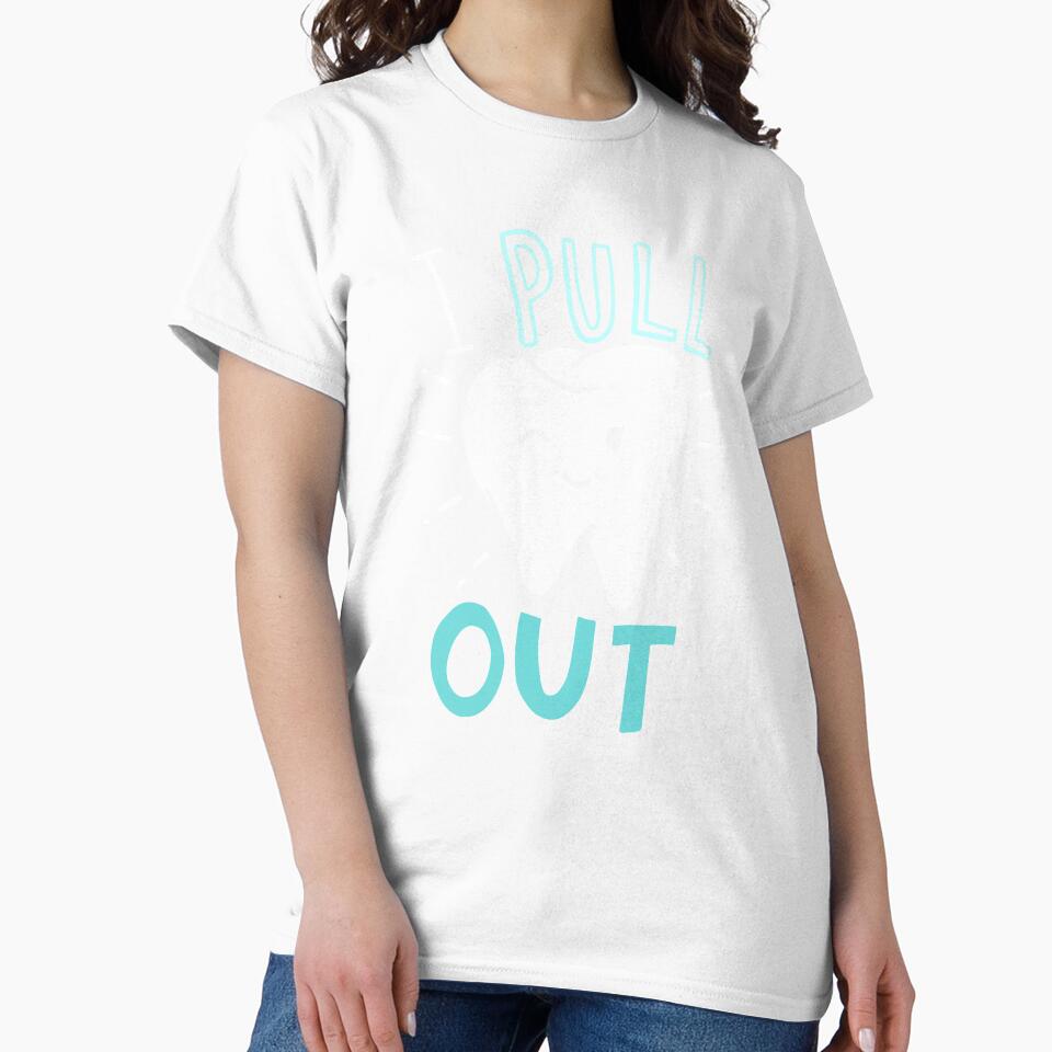 I Pull Out - Funny Dentist Dental Hygienist by casestees