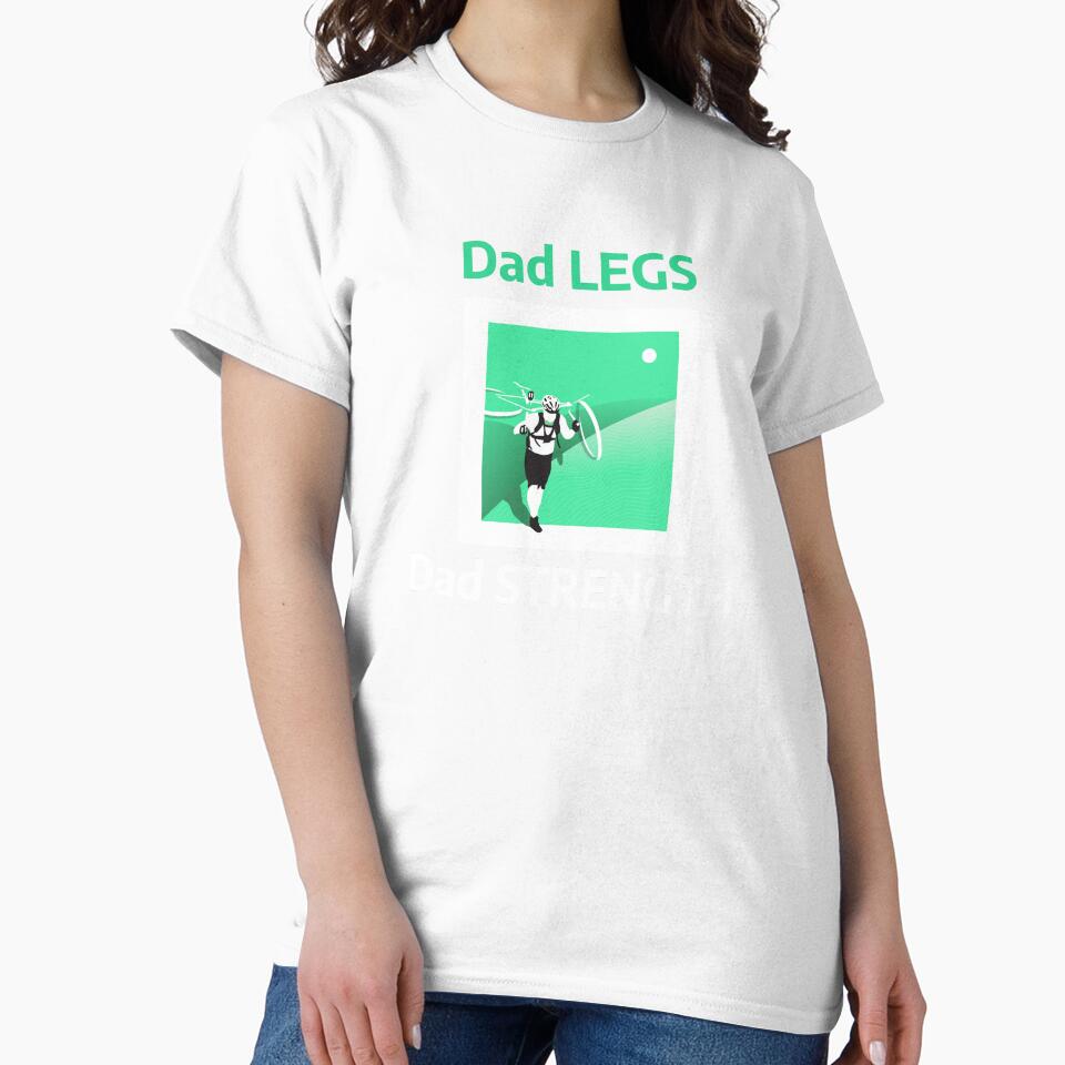Dad Legs, Dad Strength - Dad Cycling by GreyTee