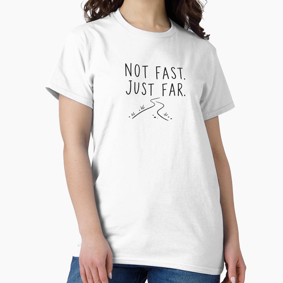 Not Fast Just Far | Running Humor by Earn Your View Trail Company
