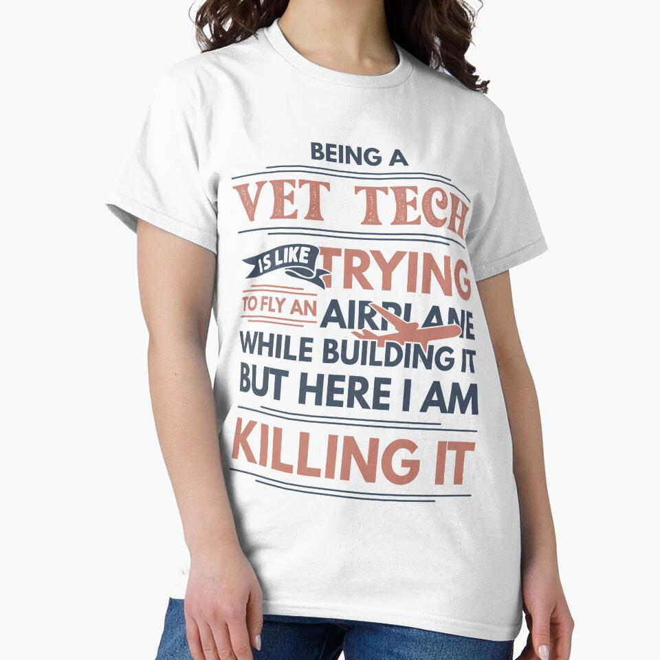Being A Vet Tech Is Like Trying To Fly An Airplane While Building It But Here I Am Killing It Funny Gift idea Vet Tech by Mmmm3344