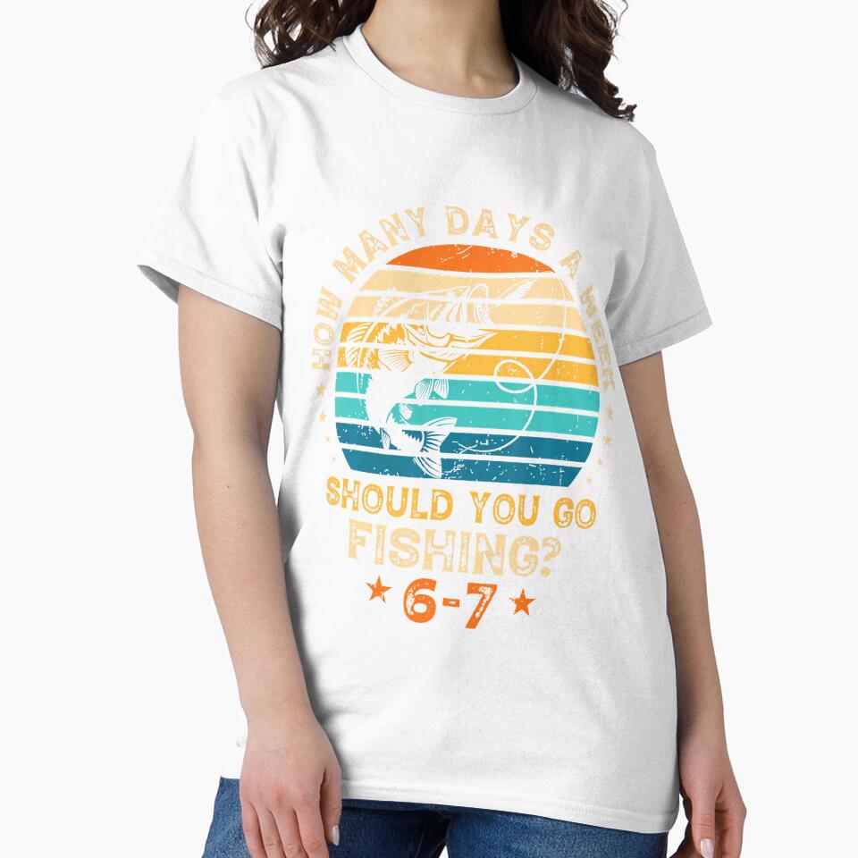 How Many Days A Week Should You Go Fishing 6 7 Fishing Boys by keatnybolho