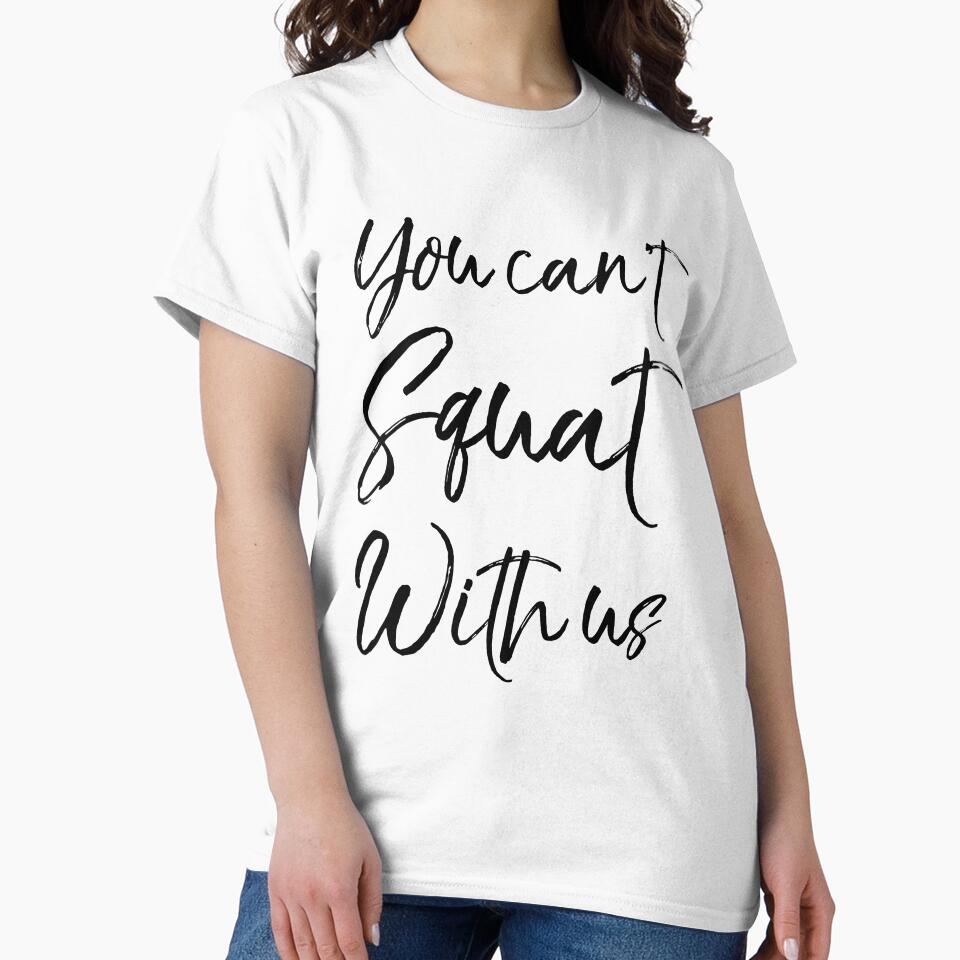 You Can't Squat with Us Funny Workout Quote by TNDesignStudio