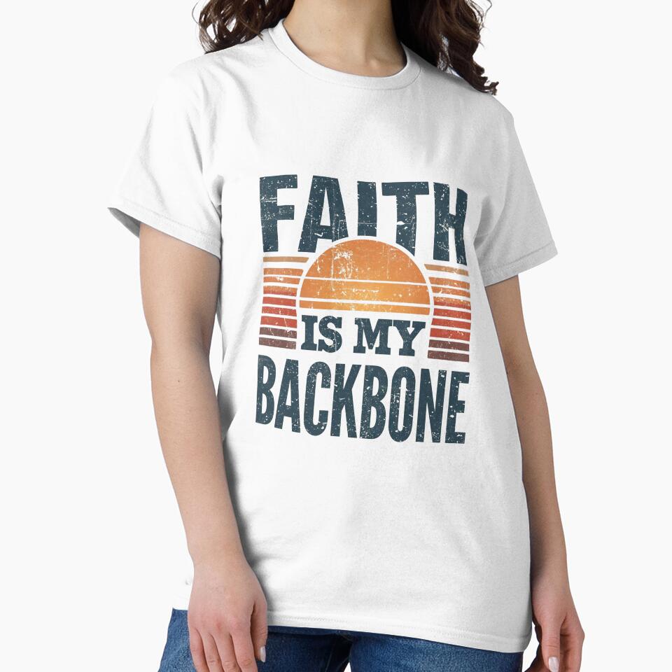 Faith Is My Backbone Christian Faith Quote T-Shirt for Strong Believers and Jesus Followers by pngfaithstudio