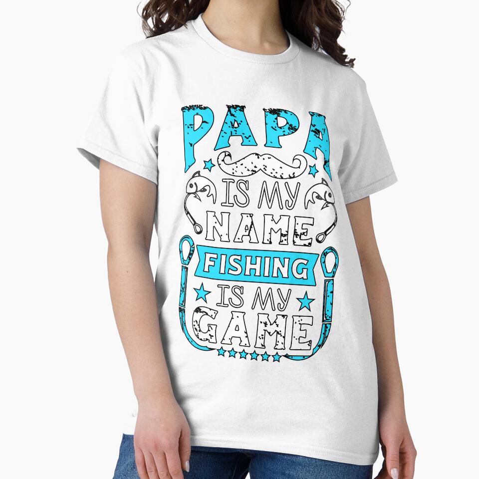 Papa is my name fishing is my game by sophiajon