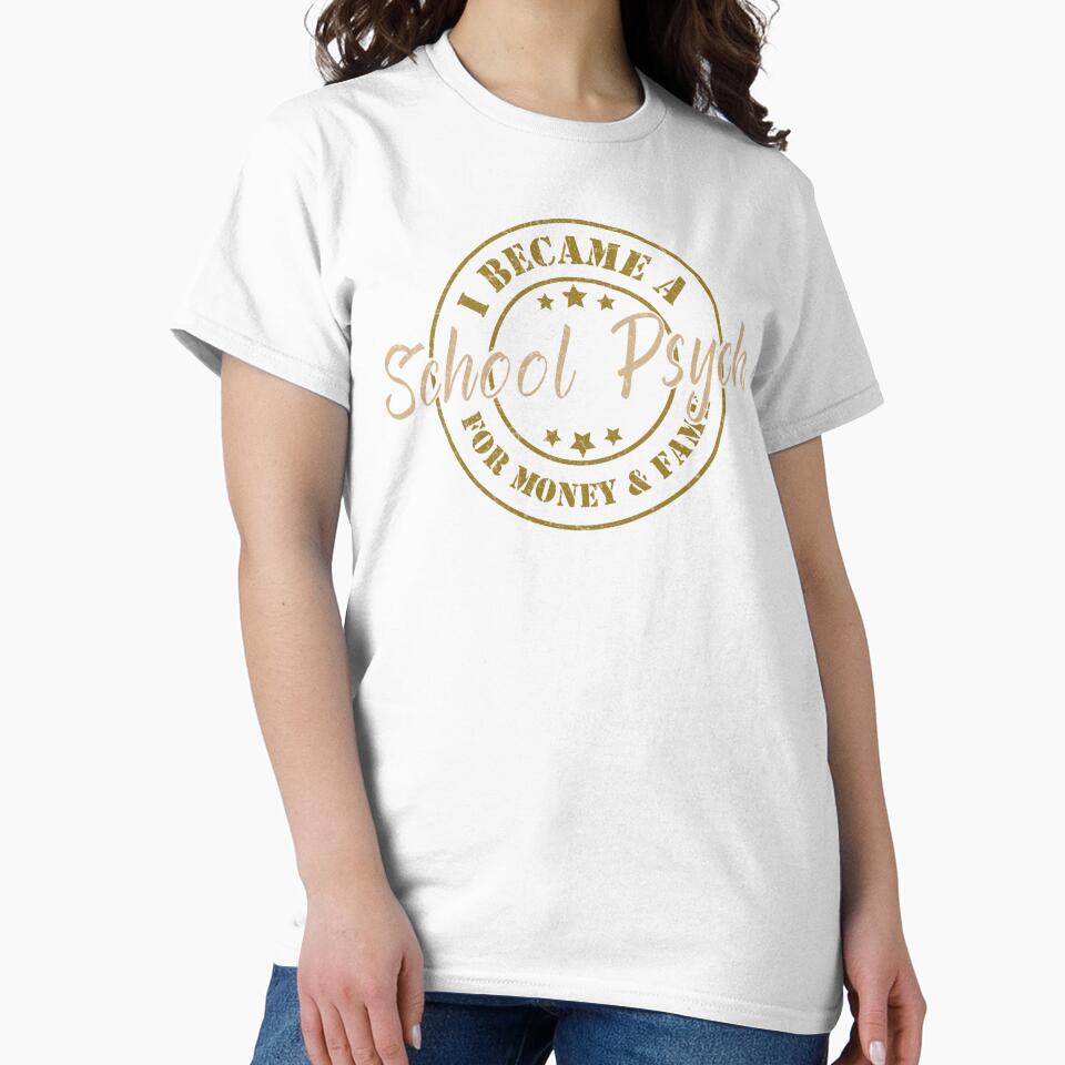 I Became A School Psych For Money And Fame - Funny School Psych Quote Gift Idea For Men and Womens by Mmmm3344