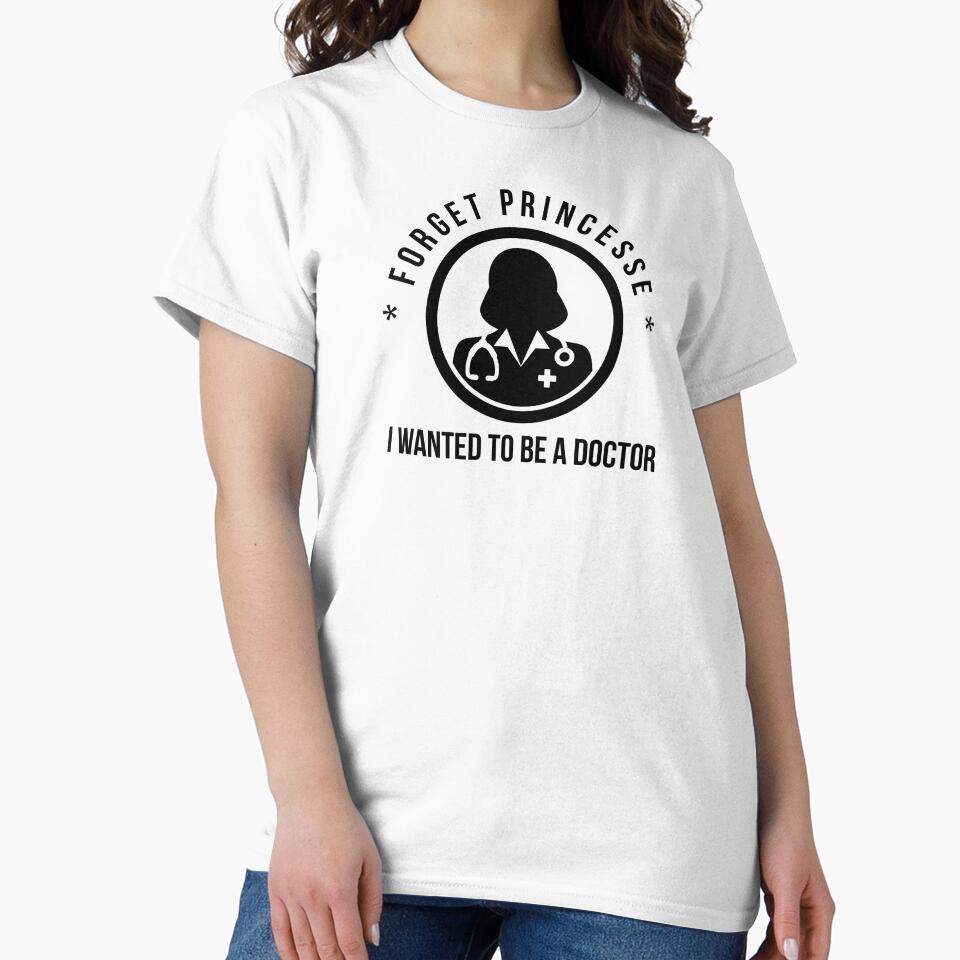 Forget Princess, I Wanted to be a doctor - Feminist Doctor Design by Theleochick
